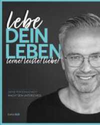 lebe DEIN LEBEN : lerne! leiste! liebe! Deine Persönlichkeit macht den Unterschied （Erstauflage. 2023. 242 S. 20 cm）