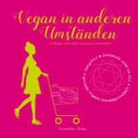 Vegan in anderen Umständen : Ratgeber & Kochbuch rund um die gesunde vegane Schwangerschaft (Vegan in anderen Umständen / Vegan für unsere Sprösslinge 2) （Erstauflage. 2024. 288 S. 21.5 cm）