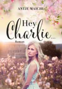 Hey Charlie... : Roman （Erstauflage. 2024. 392 S. 19 cm）