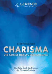 Charisma Die Kunst der Ausstrahlung : Eine Reis durch das Erlernen der Charisma-Startegie (Gewinnen mit Profil 1) （Erstauflage. 2024. 176 S. 20 cm）