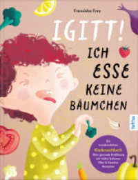 Igitt - Ich esse keine Bäumchen : Ein wunderschönes Kindersachbuch über gesunde Ernährung mit vielen leckeren Obst & Gemüse Rezepten | Kinderkochbuch für Messbecher & Pürierstab ab 4 Jahre （Erstauflage. 2024. 104 S. 26.5 cm）