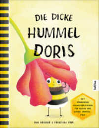 Die dicke Hummel Doris : Ein wundervolles Bilderbuch über das Anderssein und die innere Stärke, zu sich selbst zu stehen - mit spannenden Sachinformationen für kleine und große Hummel-Fans （Erstauflage. 2024. 48 S. 26.5 cm）