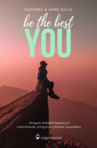 be the best YOU : Mit guter Selbstkompetenz zu Lebensfreude, Erfolg und psychischer Gesundheit. （2024. 124 S. 19 cm）
