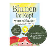 Blumen im Kopf Mutmachkarten: Gute Gedanken für jeden Tag : Affirmationskarten für Kinder. Motivationskarten für jeden Tag, Achtsamkeitskarten für Schule und Kindergarten （Erstauflage. 2024. 28 S. 10.5 cm）