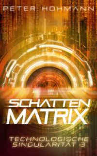 Schattenmatrix (Technologische Singularität 3) : Ein Science-Fiction-Thriller über den Aufstieg und die Macht künstlicher Intelligenz (Technologische Singularität 3) （Erstauflage. 2025. 424 S. 20.3 cm）