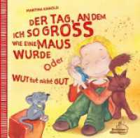 Der Tag, an dem ich so groß wie eine Maus wurde oder Wut tut nicht gut : Ein liebevolles Bilderbuch über das Streiten und sich wieder vertragen unter Geschwistern. Ab drei Jahren. （2024. 44 S. 21 cm）
