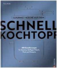 Gourmetküche aus dem Schnellkochtopf : 100 Genießerrezepte für Gemüse, Geflügel, Fleisch, Fisch und Desserts （2024. 240 S. 27.1 cm）