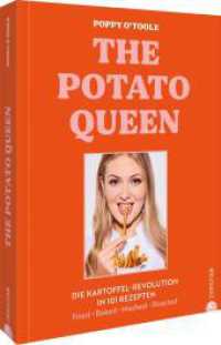 The Potato Queen : Die Kartoffel-Revolution in 101 Rezepten. Fried. Baked. Mashed. Roasted （2025. 256 S. 25.2 cm）