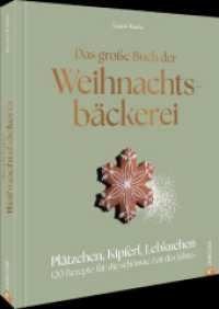 Das große Buch der Weihnachtsbäckerei : Plätzchen, Kipferl, Lebkuchen: 120 Rezepte für die schönste Zeit des Jahres （2025. 256 S. 27.1 cm）