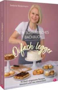 Oifach legger - Mein schw&auml;bisches Backbuch : 70 (fast) vergessene Rezepte - klassisch und neu interpretiert
