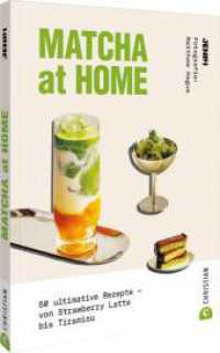 Matcha at Home : 50 ultimative Rezepte - von Strawberry Latte bis Tiramisu