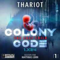 Colony Code 1.X24 : The Last Child. 508 Min.. Lesung.Ungekürzte Ausgabe (Colony Code 1) （2025. 12.4 x 14.2 cm）