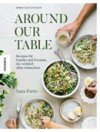 Around our Table : Rezepte für Familie und Freunde, die wirklich allen schmecken. Familienkochbuch zum gemeinsam Genießen und Teilen - voller Lieblingsgerichte für Geburtstage, Familienfeiern, Brunch & gemütliche Abende mi （2025. 320 S. 165 farbige Abbildungen. 240 mm）