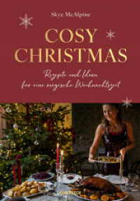 Cosy Christmas : Rezepte und Ideen für eine magische Weihnachtszeit - das Weihnachtskochbuch mit festlichen Rezepten, stimmungsvoller Deko & kreativen DIY-Geschenken für eine gemütliche Adventszeit （2025. 360 S. 113 farbige Abbildungen. 245 mm）