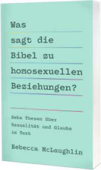 Was sagt die Bibel zu homosexuellen Beziehungen? : Zehn Thesen über Sexualität und Glaube im Test （2025. 148 S. 20.5 cm）