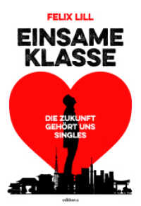 Einsame Klasse : Die Zukunft gehört uns Singles （2017. 240 S. 216 mm）