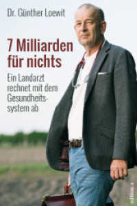 7 Milliarden für nichts : Ein Landarzt rechnet mit dem Gesundheitssystem ab （2020 224 S.  21 cm）