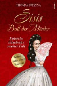 Sisis Ball der Mörder (Kaiserin Elisabeth ermittelt 2) （2022. 400 S. 21.2 cm）