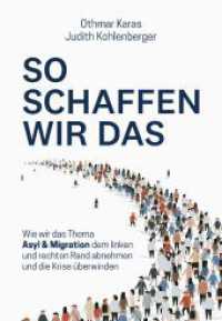 So schaffen wir das : Wie wir das Thema Asyl & Migration dem linken und rechten Rand abnehmen und die Krise überwinden （2023. 336 S. 21 cm）