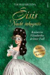 Sisis Nacht inkognito : Kaiserin Elisabeths dritter Fall (Kaiserin Elisabeth ermittelt 3) （2023. 432 S. 21.2 cm）