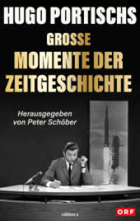 Hugo Portischs große Momente der Zeitgeschichte （2024. 256 S. 21 cm）