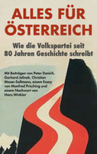 Alles für Österreich : Wie die Volkspartei seit 80 Jahren Geschichte schreibt （2025. 320 S. 14 Abb. 21 cm）