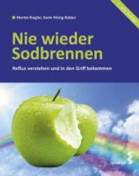 Nie wieder Sodbrennen : Reflux verstehen und in den Griff bekommen （2., erw. Aufl. 2015. 160 S. m. farb. Abb. 21 cm）