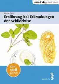 Ernährung bei Erkrankungen der Schilddrüse : Über 100 Rezepte (maudrich.gesund essen) （2., überarb. Aufl. 2016. 112 S. m. 40 farb. Abb. 20.5 cm）