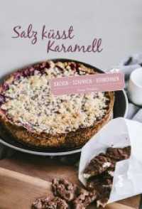 Salz k&uuml;sst Karamell : backen - schenken - verw&ouml;hnen （2016. 132 S. f&auml;rbige Abbildungen. 23.7 cm）