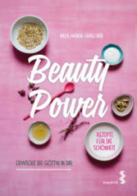 Beauty Power : Erwecke die Göttin in dir - Rezepte für Schönheit und Wohlbefinden （2018. 192 S. zahlreiche färbige Abbildungen. 23.7 cm）