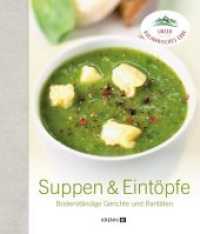 Suppen & Eintöpfe : Bodenständige Gerichte und Raritäten (Unser kulinarisches Erbe) （2016. 96 S. jedes Rezept bebildert, über 60 Rezepte. 19 cm）