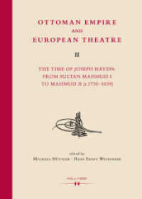 Ottoman Empire and European Theatre Vol. II : The Time of Joseph Haydn: From Sultan Mahmud I to Mahmud II (r.1730-1839) (Ottomania .3) （2014. 736 S. 245 mm）