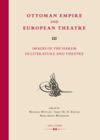 Ottoman Empire and European Theatre Vol. III : Images of the Harem in Literature and Theatre. (Ottomania 5) （2015. 488 S. 24.5 cm）