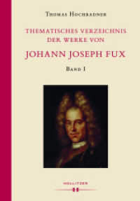 Thematisches Verzeichnis der Werke von Johann Joseph Fux : Völlig überarbeitete Neufassung des Verzeichnisses von Ludwig Ritter von Köchel (1872). Band I （2016. LXXVIII, 466 S. 19 x 27 cm）