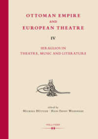 Ottoman Empire and European Theatre Vol. IV : Seraglios in Theatre, Music and Literature (Ottomania .6) （2016. X, 318 S. 24.5 cm）