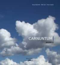 Carnuntum erzählt : Menschen hinter Carnuntum （2015. 176 S. 300 mm）