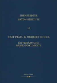 Esterházysche Musik-Dokumente : Die Musikdokumente in den esterházyschen Archiven und Sammlungen in Forchtenstein und Budapest (Eisenstädter Haydn-Berichte .10) （2017. 760 S. 24.5 cm）