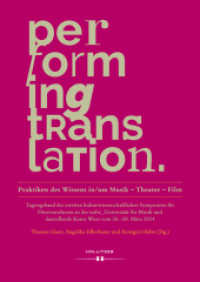 Performing Translation : Praktiken des Wissens in/um Musik - Theater - Film （2018. 172 S. 24 cm）