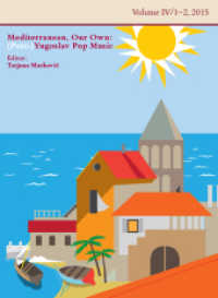 Mediterranean, Our Own: (Post-)Yugoslav Pop Music : TheMA - Open Access Research Journal for Theatre, Music, Arts. Vol IV/1-2, 2015 (TheMA: Open Access Research Journal for Theatre, Music, Arts .Vol IV/1-2) （2016. VI, 94 S. 240 mm）