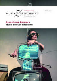 Dynamik und Dominanz. Musik in neuen Bildwelten : Österreichische Musikzeitschrift 04/2017 (ÖMZ 04/2017) (Österreichische Musikzeitschrift (ÖMZ) .04/2017) （2017. 104 S. 235 mm）