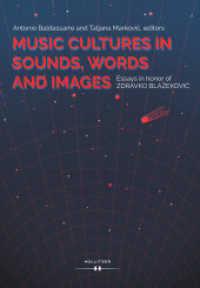 Music Cultures in Sounds, Words and Images : Essays in honor of Zdravko Blazekovic （2018. 816 S. 24 cm）