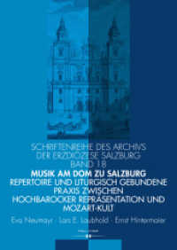Musik am Dom zu Salzburg : Repertoire und liturgisch gebundene Praxis zwischen hochbarocker Repräsentation und Mozart-Kult (Schriftenreihe des Archivs der Erzdiözese Salzburg .18) （2018. 432 S. 29.7 cm）