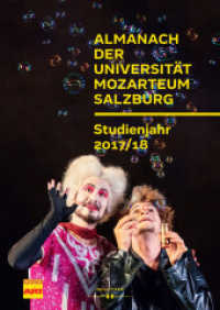 Almanach der Universität Mozarteum Salzburg Studienjahr 2017/18 (Veröffentlichungen zur Geschichte der Universität Mozarteum Salzburg .12) （2019. 240 S. 24 cm）