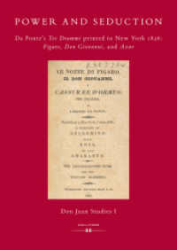 Power and Seduction : Da Ponte's Tre Drammi printed in New York 1826: Figaro, Don Giovanni, and Axur (Don Juan Studies 1) （2024. 332 S. 245 mm）