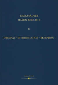 Original - Interpretation - Rezeption : Referate dreier Haydntagungen (Eisenstädter Haydn-Berichte 12) （2020. 460 S. 24 cm）