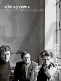 arbeitsgruppe 4 : Wilhelm Holzbauer, Friedrich Kurrent, Johannes Spalt 1950-1970 （2010. 256 S. zahlr. schw.-w. und Farbabb. 30 cm）
