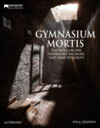 Gymnasium mortis : Das Sacellum der Universität Salzburg und seine Sitzgruft （2014. 240 S. Fotos von Hubert Auer. 27.5 cm）