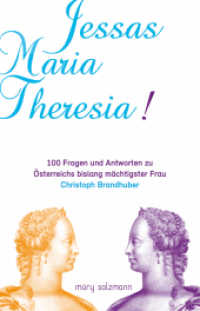 Jessas Maria Theresia! : 100 Fragen und Antworten zu Österreichs bislang mächtigster Frau （2017. 144 S. zahlr. Abb. 18 cm）