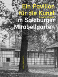 Ein Pavillon für die Kunst : im Salzburger Mirabellgarten （2023. 80 S. 21 cm）