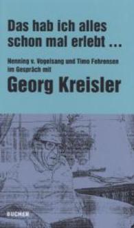 Das hab ich alles schon mal erlebt : Henning von Vogelsang und Timo Fehrensen im Gespräch mit Georg Kreisler （2012. 80 S. 21.5 cm）